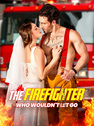 The Firefighter Who Wouldn't Let Go