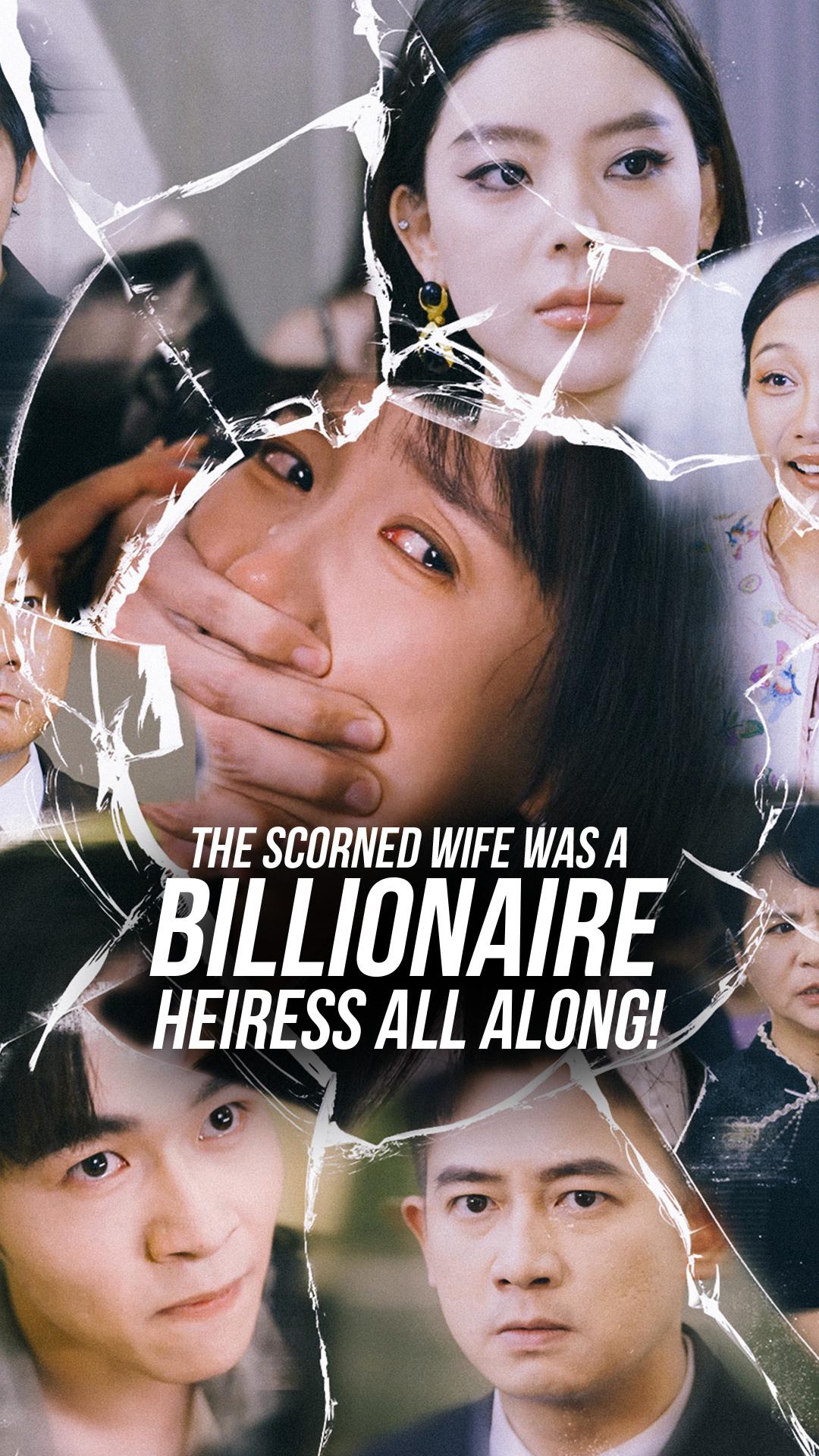 The Scorned Wife Was a Billionaire Heiress All Along!