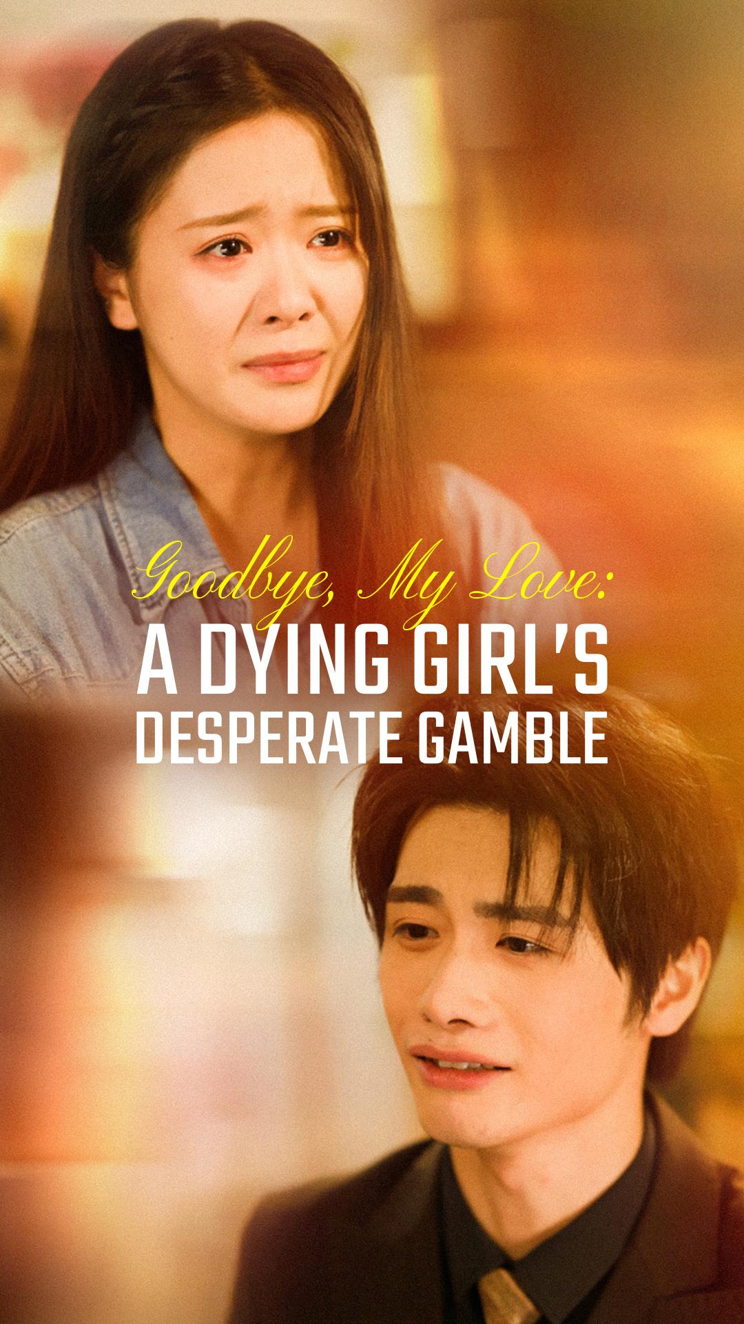 Goodbye, My Love: A Dying Girl’s Desperate Gamble