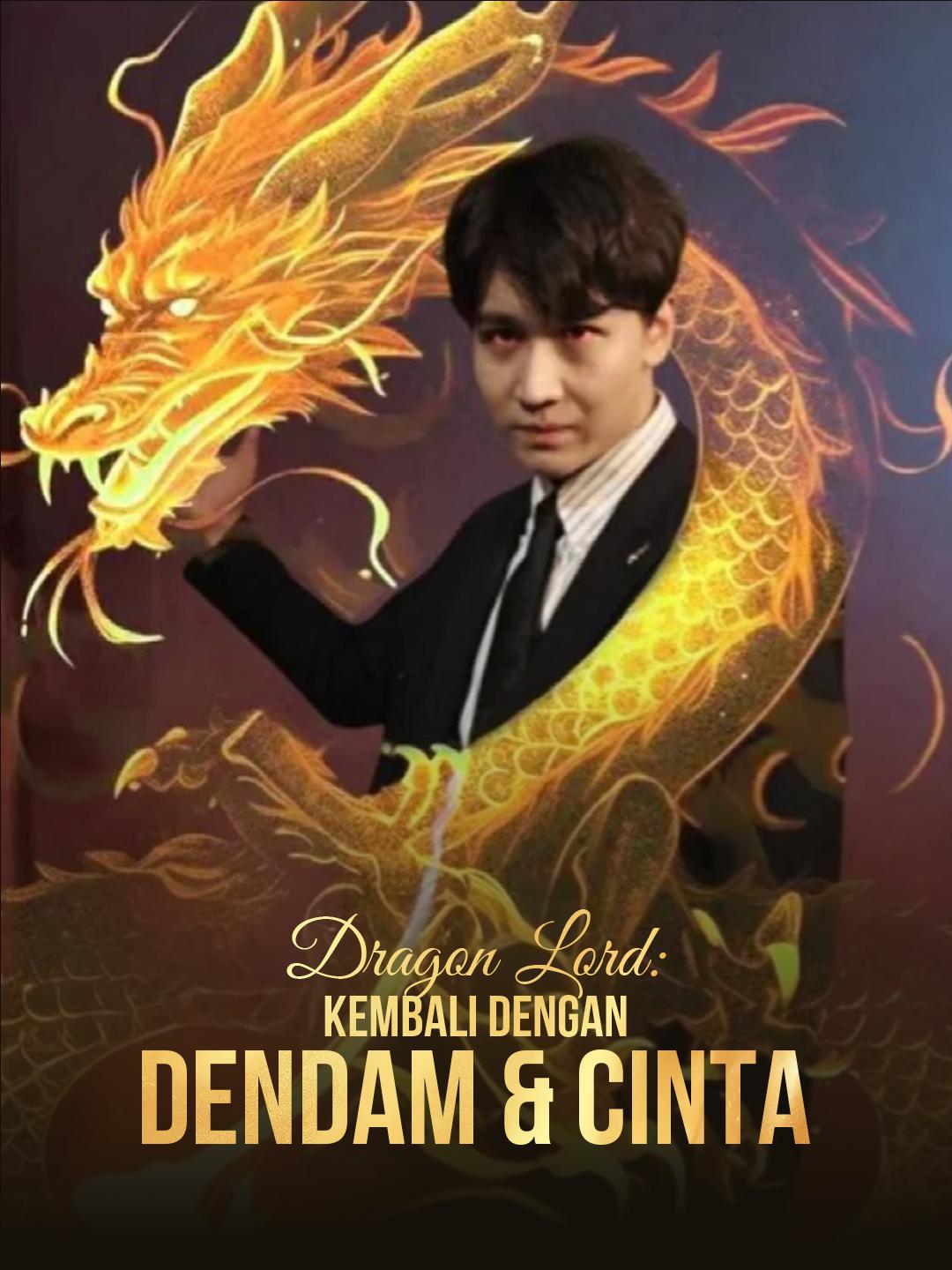 Dragon Lord: Kembali dengan Dendam & Cinta