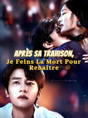 Après Sa Trahison, Je Feins la Mort pour Renaître