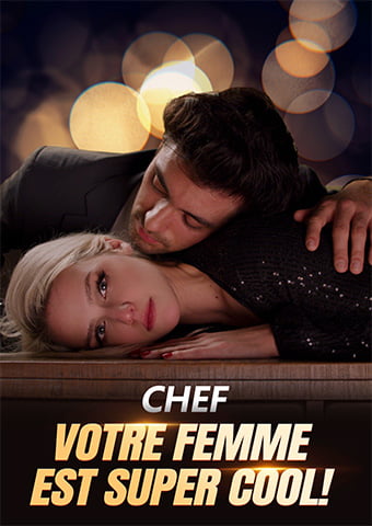 Chef, Votre Femme est Super Cool!