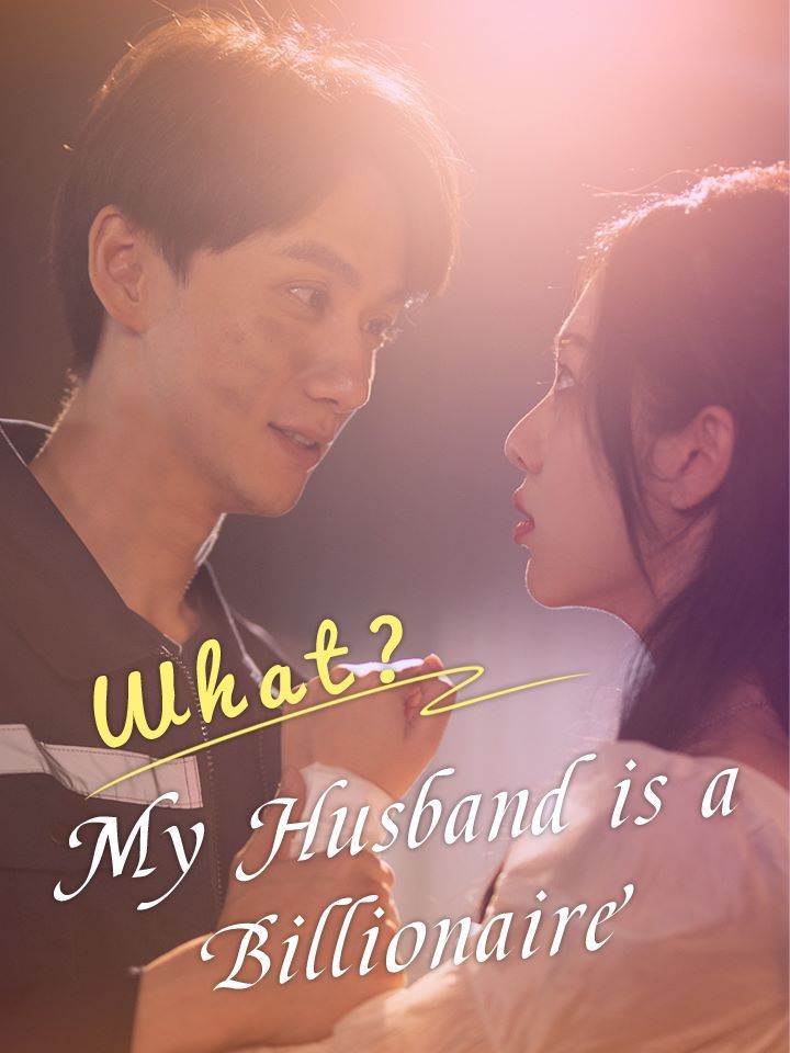 What? My Husband is a Billionaire