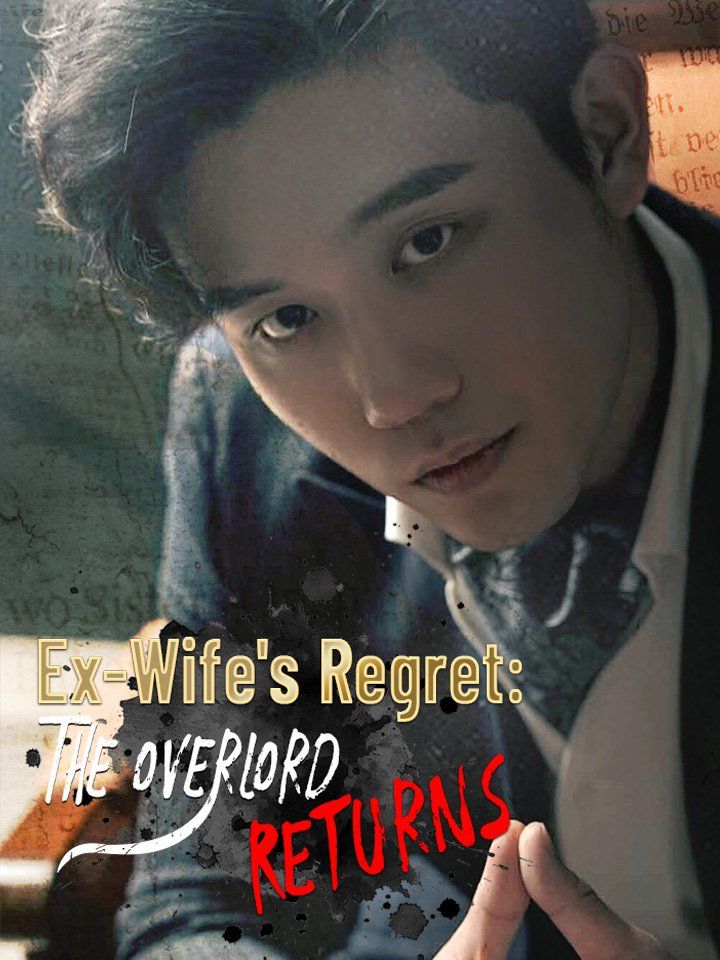 Ex-Wife's Regret: The Overlord Returns