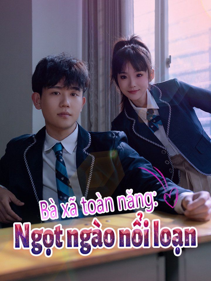 Bà xã toàn năng: Ngọt ngào nổi loạn
