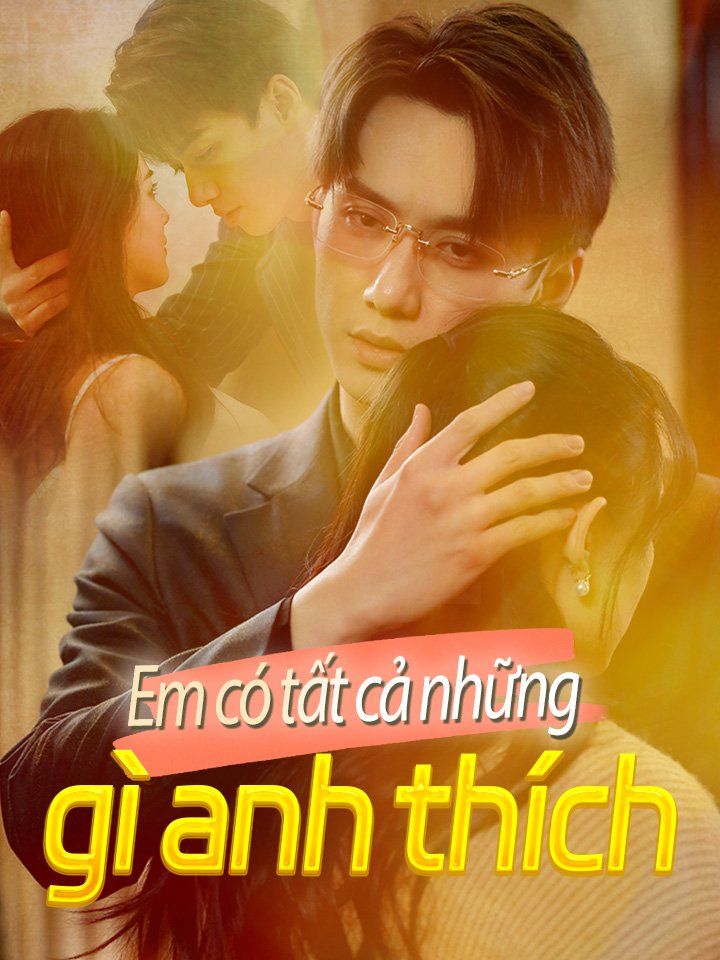 Em có tất cả những gì anh thích