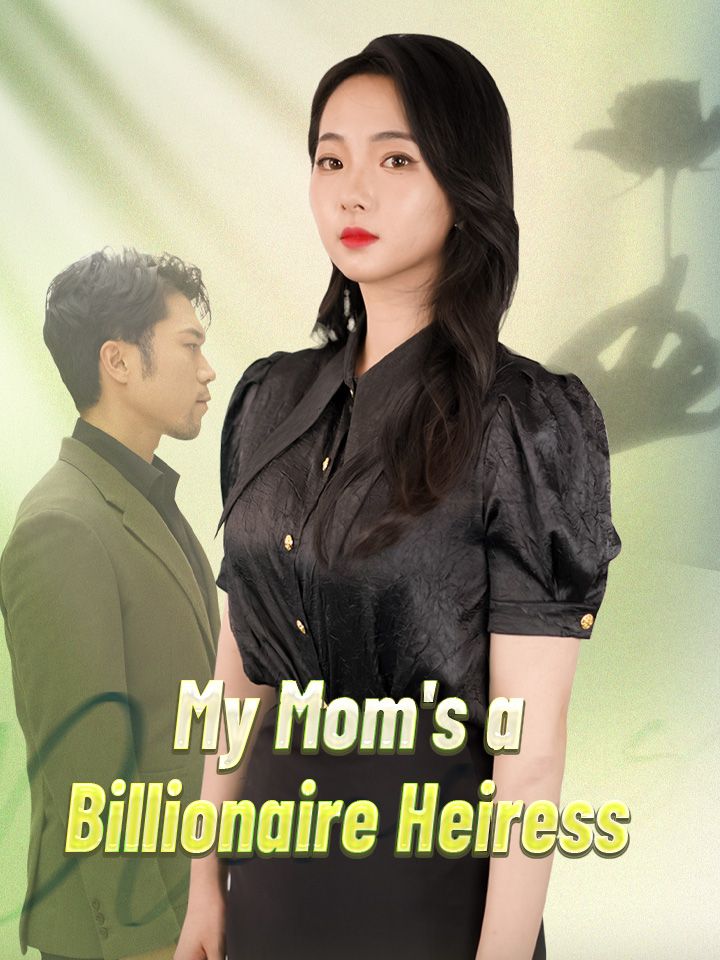 My Mom's a Billionaire Heiress