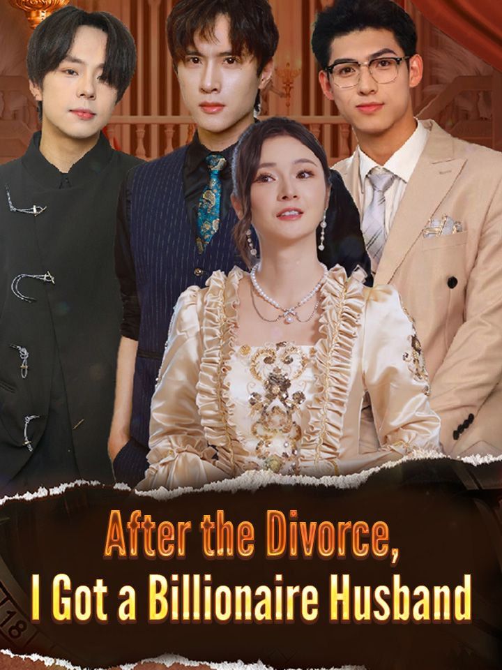 After the Divorce, I Got a Billionaire Husband
