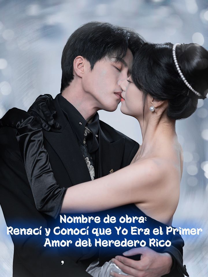Nombre de obra: Renací y Conocí que Yo Era el Primer Amor del Heredero Rico