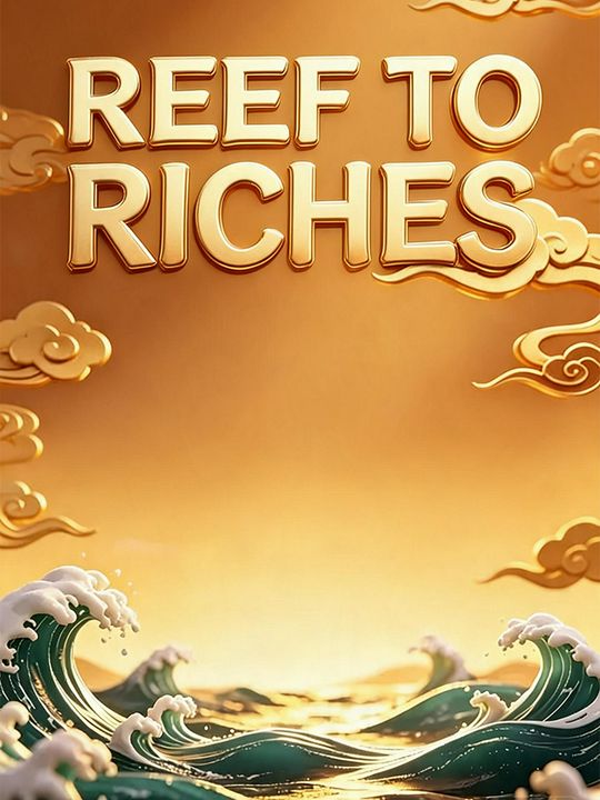 Reef to Riches