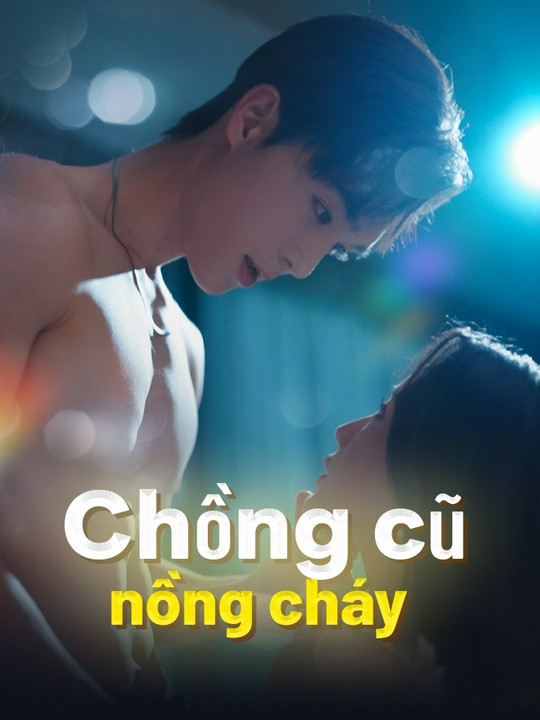 Chồng cũ nồng cháy