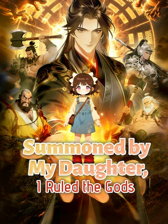 Summoned by My Daughter, I Ruled the Gods