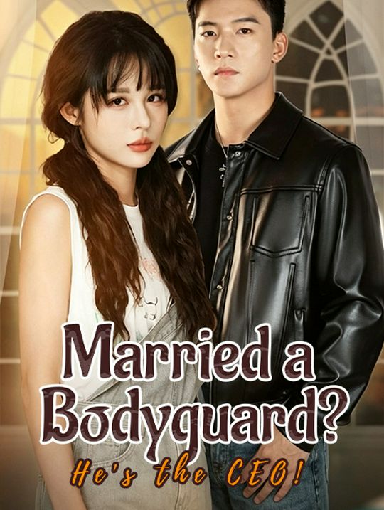 Married a Bodyguard? He's the CEO!