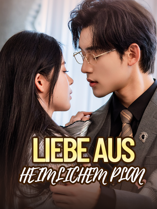 Liebe aus heimlichem Plan