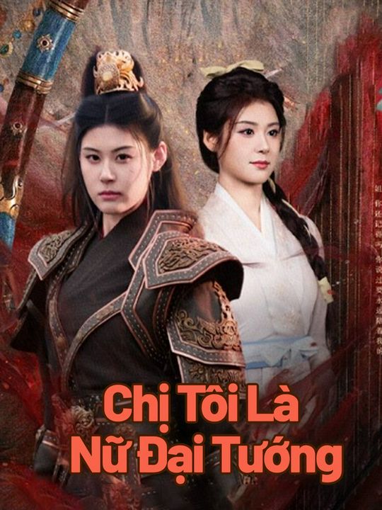 Chị Tôi Là Nữ Đại Tướng
