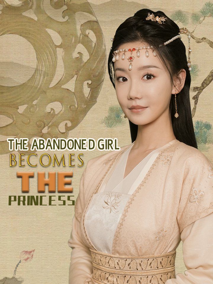The Abandoned Girl Becomes the Princess