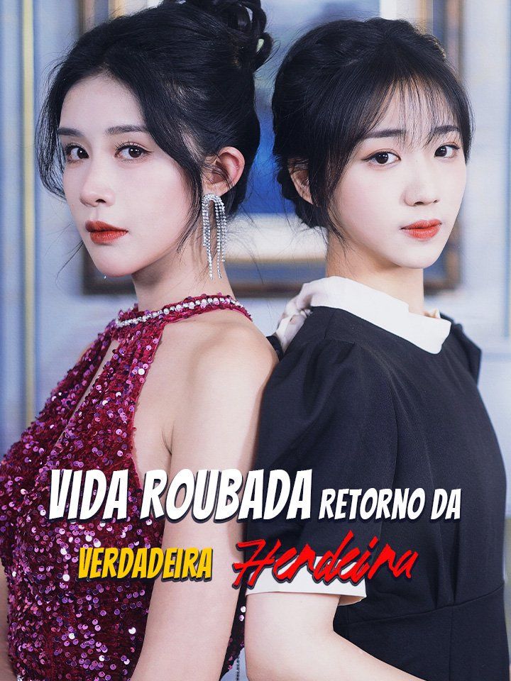 Vida Roubada Retorno da Verdadeira Herdeira