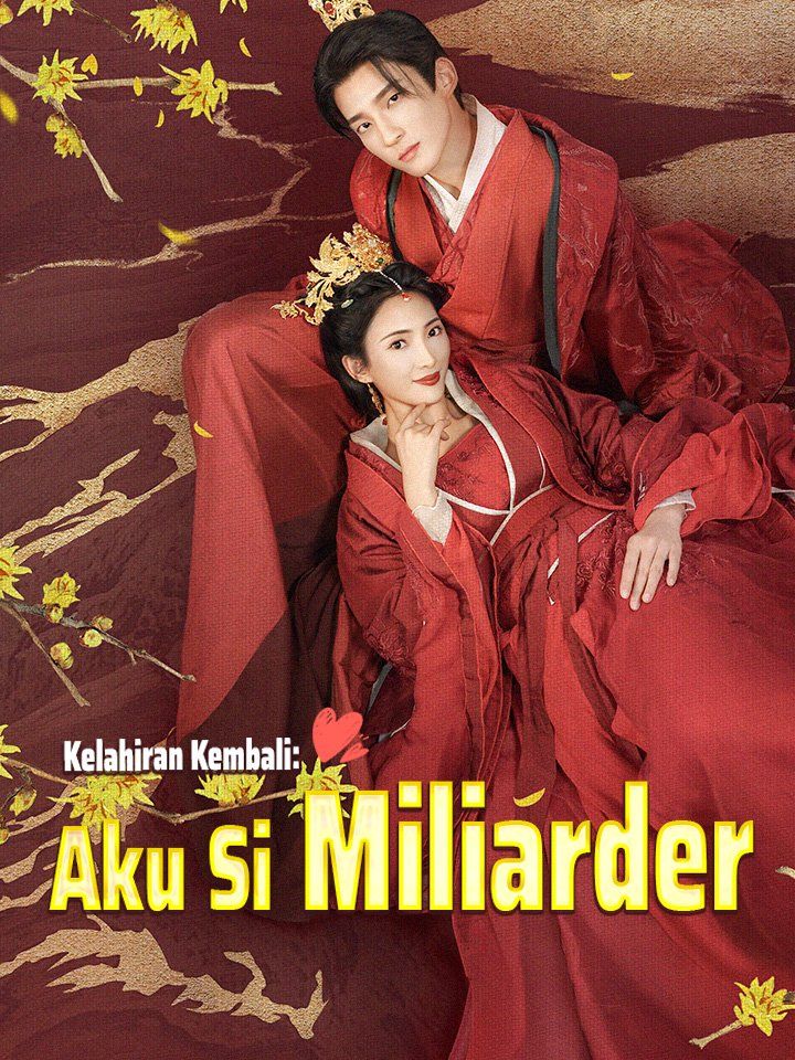 Kelahiran Kembali: Aku Si Miliarder