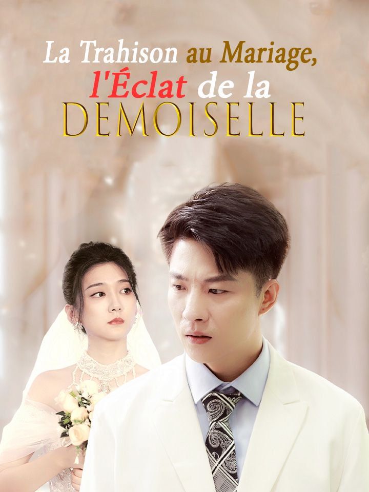 La Trahison au Mariage, l'Éclat de la Demoiselle