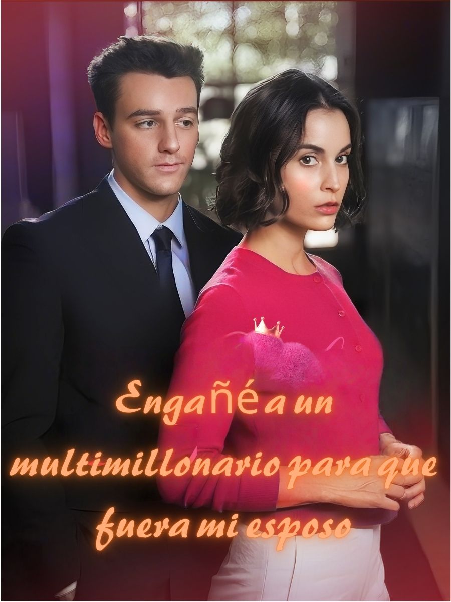 Engañé a un multimillonario para que fuera mi esposo