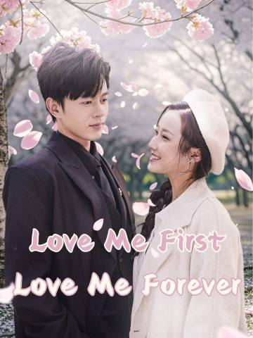 Love Me First Love Me Forever