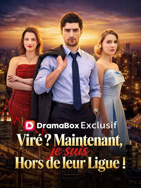Viré ? Maintenant, je suis Hors de leur Ligue !