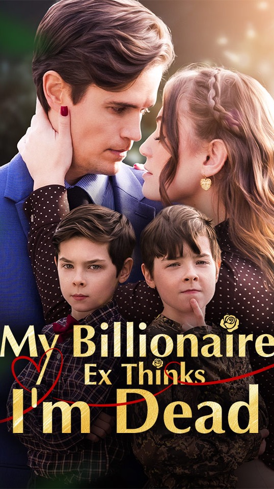 My Billionaire Ex Thinks I'm Dead