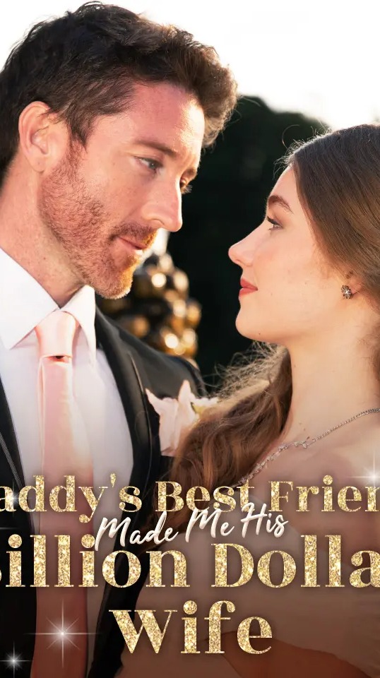 Daddy's Best Friend Made Me His Billion DollarWife