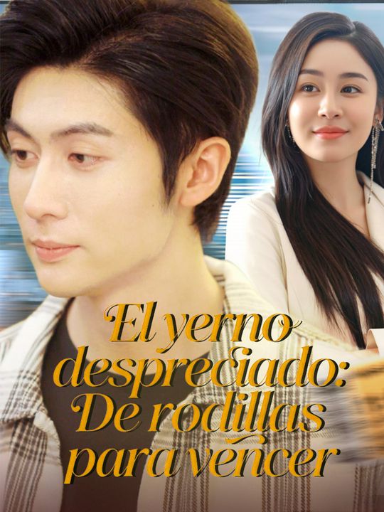 El yerno despreciado: De rodillas para vencer