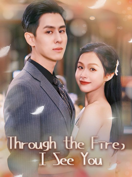 Through the Fire, I See You