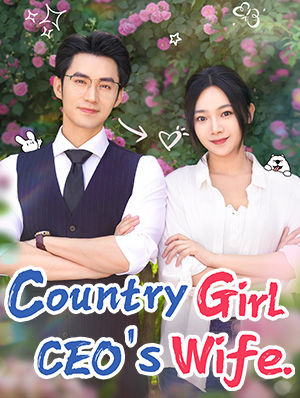 Country Girl, CEO’s Wife(Dubbed)