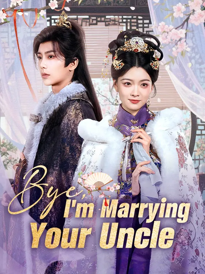Bye, I'm Marrying Your Uncle