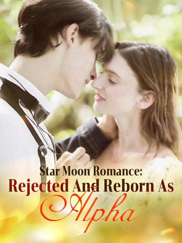 Star Moon Romance: Rejected And Reborn As Alpha