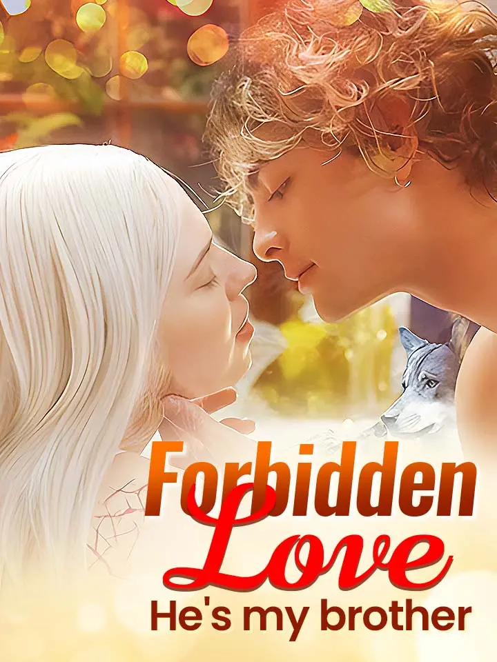 Forbidden Love He's my brother