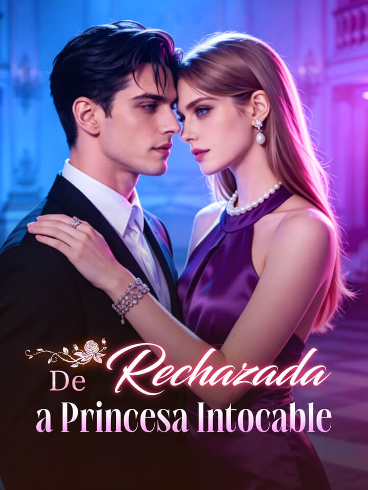 De Rechazada a Princesa Intocable