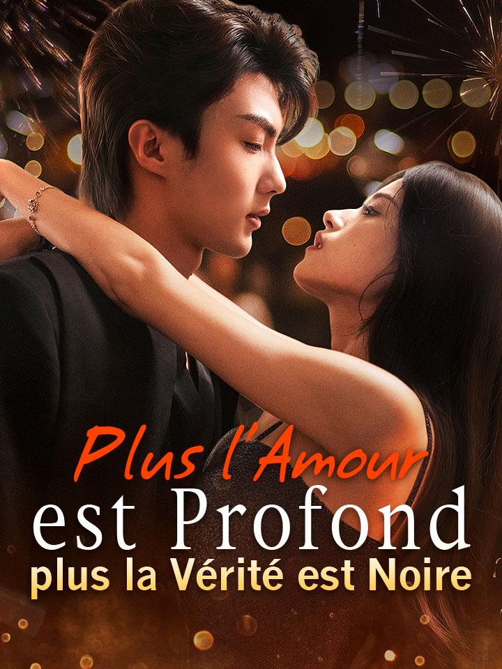 Plus l'Amour est Profond, plus la Vérité est Noire