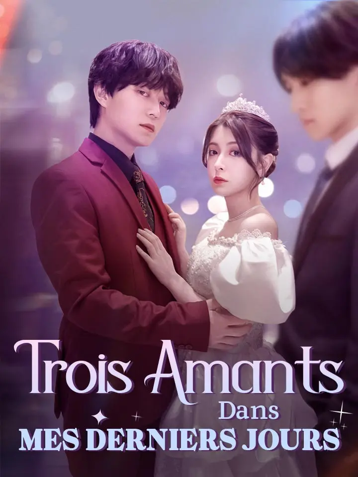 Trois Amants Dans Mes Derniers Jours
