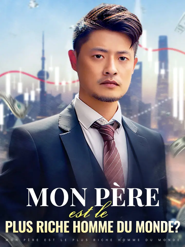 Mon père est le plus riche homme du monde?
