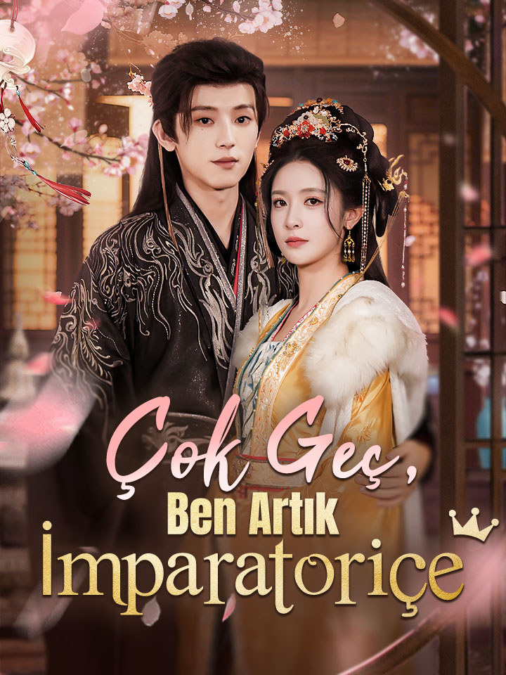 Çok Geç, Ben Artık İmparatoriçe