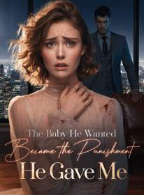 The Baby He Wanted Became the Punishment He Gave Me