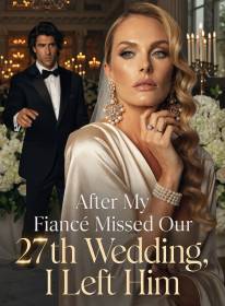 After My Fiancé Missed Our 27th Wedding, I Left Him