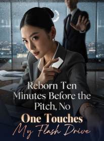 Reborn Ten Minutes Before the Pitch, No One Touches My Flash Drive