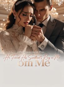 On Engagement Day, He Forced His Sweetheart's Ring on Me