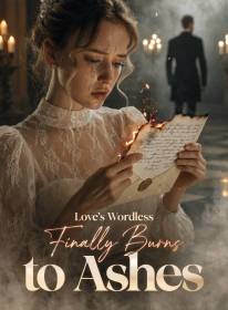 Love's Wordless Letter Finally Burns to Ashes