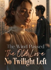 The Wind Passed the Old Love, No Twilight Left