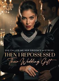 She Called Me Her Groom's Mistress. Then I Repossessed Their Wedding Gift