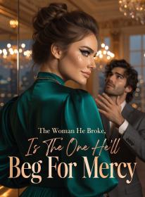 The Woman He Broke, Is The One He'll Beg For Mercy