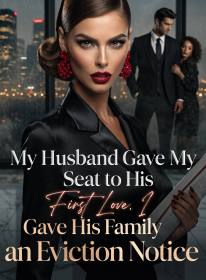My Husband Gave My Seat to His First Love. I Gave His Family an Eviction Notice