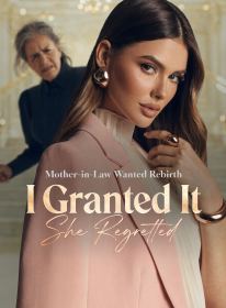 Mother-in-Law Wanted Rebirth; I Granted It, She Regretted