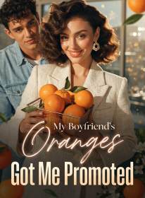 My Boyfriend's Oranges Got Me Promoted